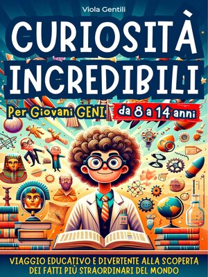 cover image of Curiosità Incredibili per Giovani Geni